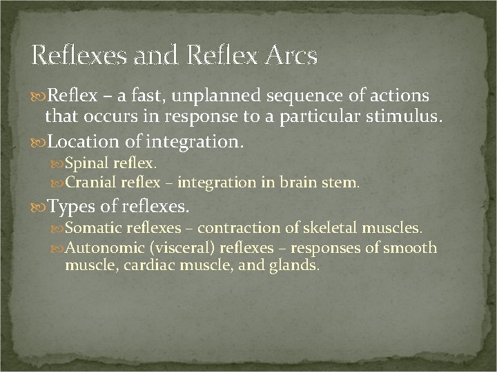 Reflexes and Reflex Arcs Reflex – a fast, unplanned sequence of actions that occurs