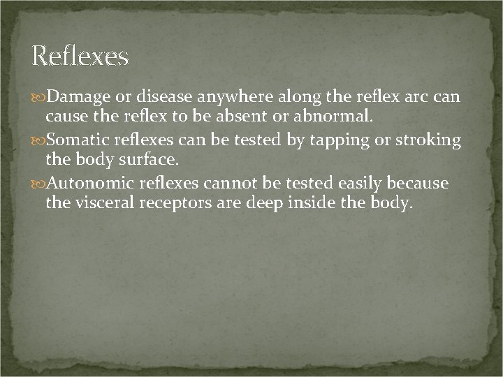 Reflexes Damage or disease anywhere along the reflex arc can cause the reflex to