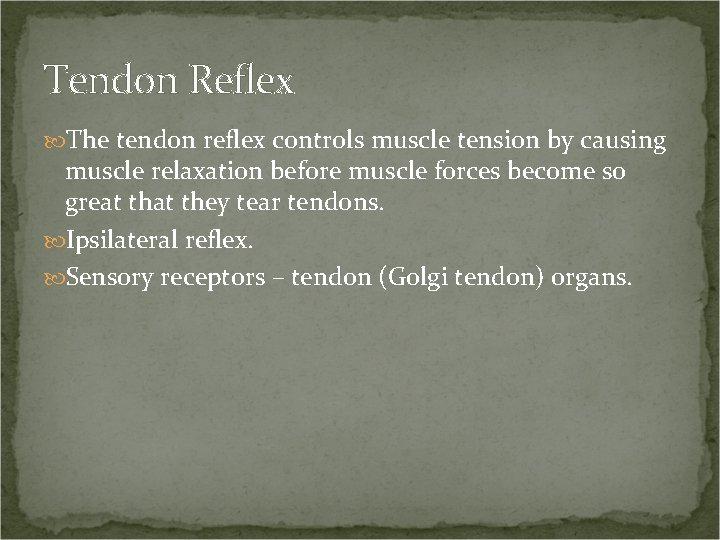 Tendon Reflex The tendon reflex controls muscle tension by causing muscle relaxation before muscle