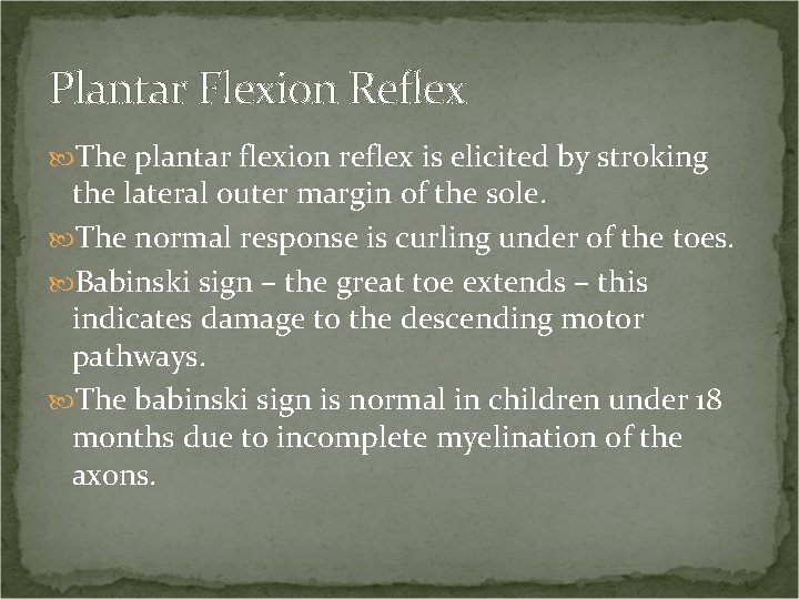 Plantar Flexion Reflex The plantar flexion reflex is elicited by stroking the lateral outer