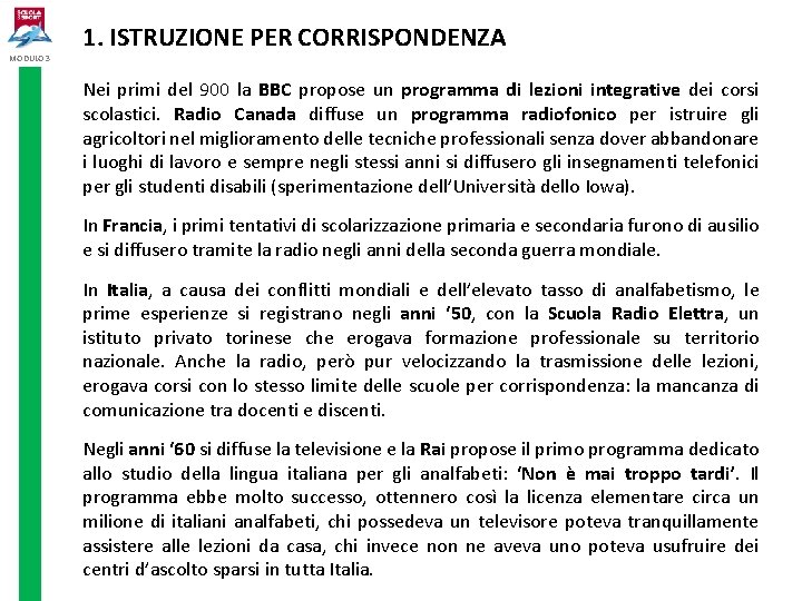 MODULO 3 1. ISTRUZIONE PER CORRISPONDENZA Nei primi del 900 la BBC propose un