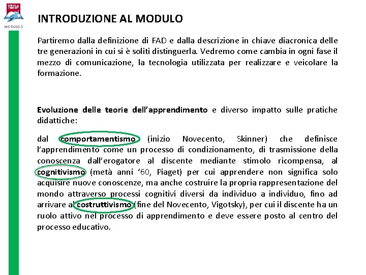 MODULO 3 INTRODUZIONE AL MODULO Partiremo dalla definizione di FAD e dalla descrizione in