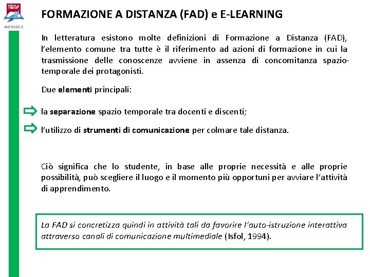 FORMAZIONE A DISTANZA (FAD) e E-LEARNING MODULO 3 In letteratura esistono molte definizioni di