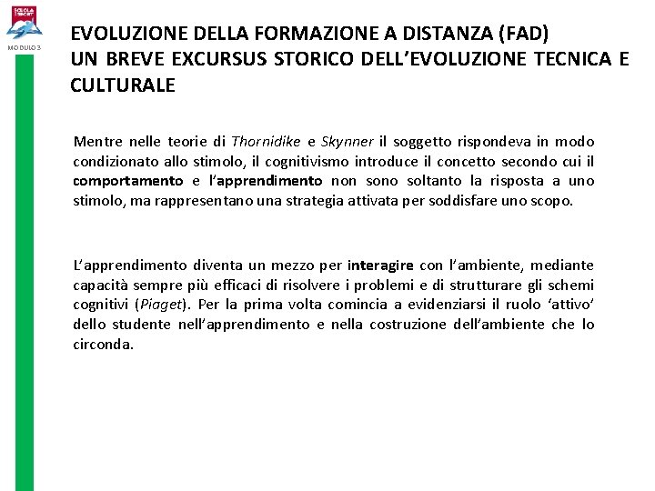 MODULO 3 EVOLUZIONE DELLA FORMAZIONE A DISTANZA (FAD) UN BREVE EXCURSUS STORICO DELL’EVOLUZIONE TECNICA