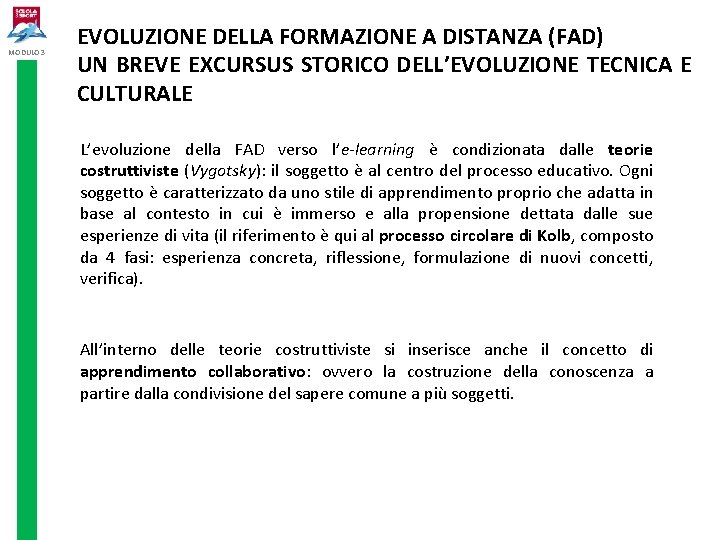 MODULO 3 EVOLUZIONE DELLA FORMAZIONE A DISTANZA (FAD) UN BREVE EXCURSUS STORICO DELL’EVOLUZIONE TECNICA