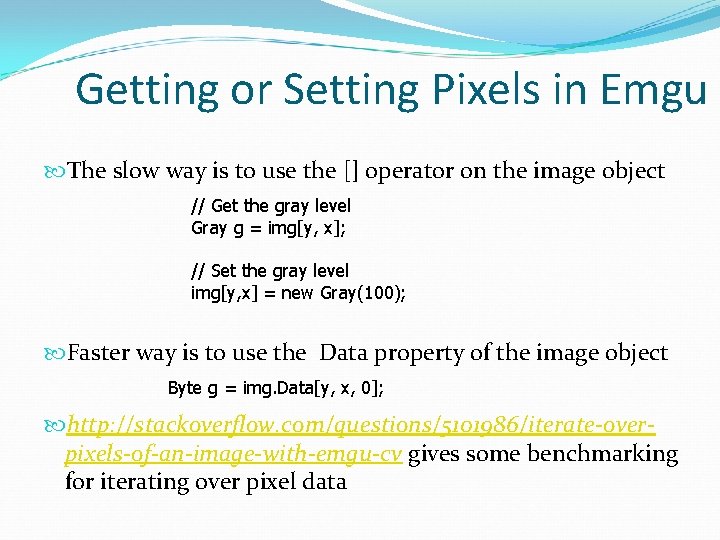 Getting or Setting Pixels in Emgu The slow way is to use the []