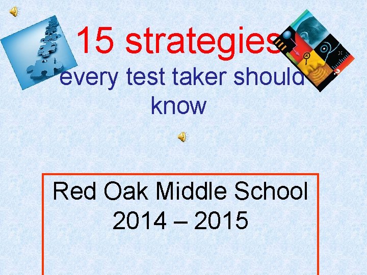 15 strategies every test taker should know Red Oak Middle School 2014 – 2015