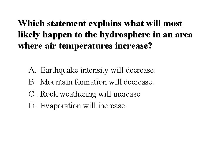 Which statement explains what will most likely happen to the hydrosphere in an area