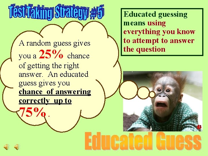 A random guess gives you a 25% chance of getting the right answer. An