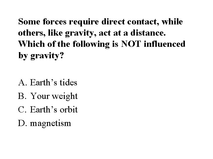 Some forces require direct contact, while others, like gravity, act at a distance. Which