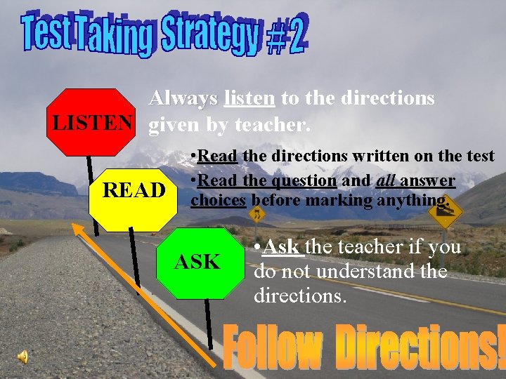 Always listen to the directions Always LISTEN given by teacher. READ • Read the