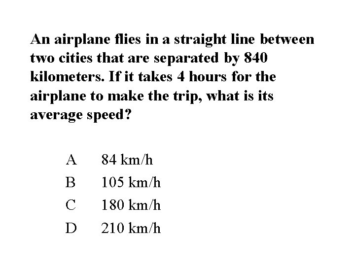 An airplane flies in a straight line between two cities that are separated by