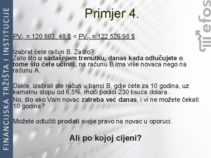 Primjer 4. PVA = 120 863, 48 $ < PVB = 122 526, 98