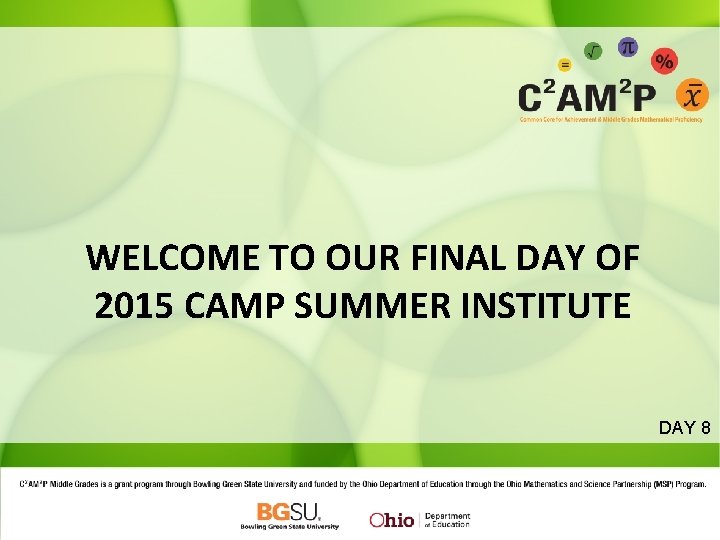 WELCOME TO OUR FINAL DAY OF 2015 CAMP SUMMER INSTITUTE DAY 8 