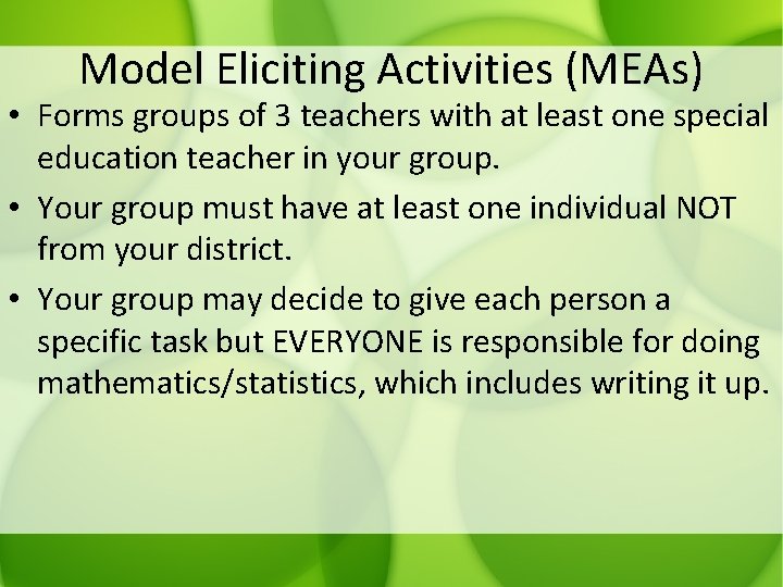 Model Eliciting Activities (MEAs) • Forms groups of 3 teachers with at least one