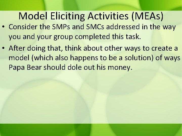 Model Eliciting Activities (MEAs) • Consider the SMPs and SMCs addressed in the way