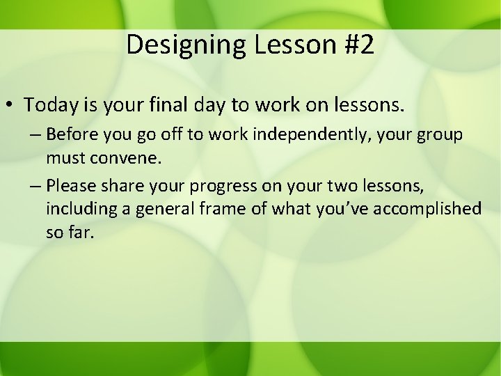 Designing Lesson #2 • Today is your final day to work on lessons. –