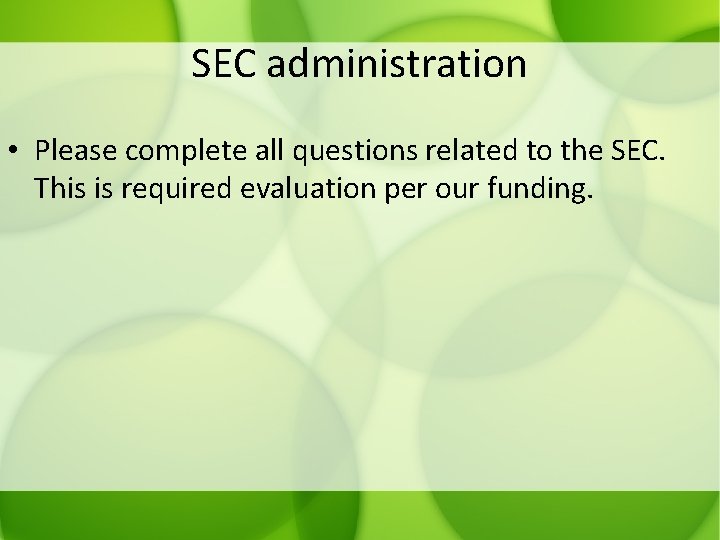 SEC administration • Please complete all questions related to the SEC. This is required