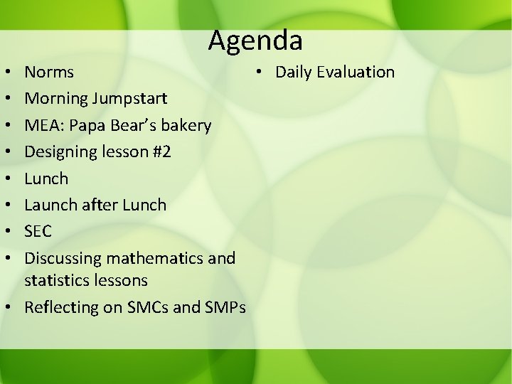 Agenda • Daily Evaluation Norms Morning Jumpstart MEA: Papa Bear’s bakery Designing lesson #2