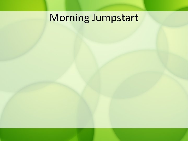 Morning Jumpstart 