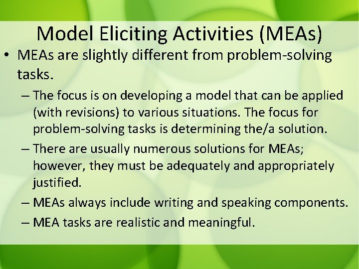 Model Eliciting Activities (MEAs) • MEAs are slightly different from problem-solving tasks. – The