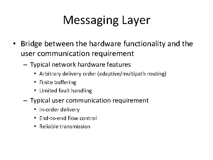 Messaging Layer • Bridge between the hardware functionality and the user communication requirement –