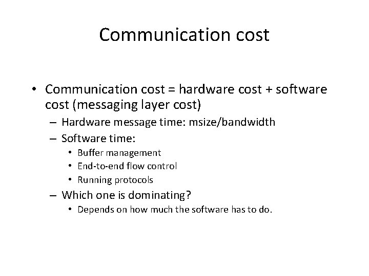 Communication cost • Communication cost = hardware cost + software cost (messaging layer cost)