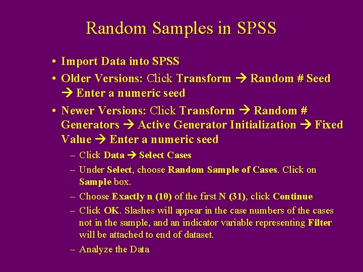 Random Samples in SPSS • Import Data into SPSS • Older Versions: Click Transform