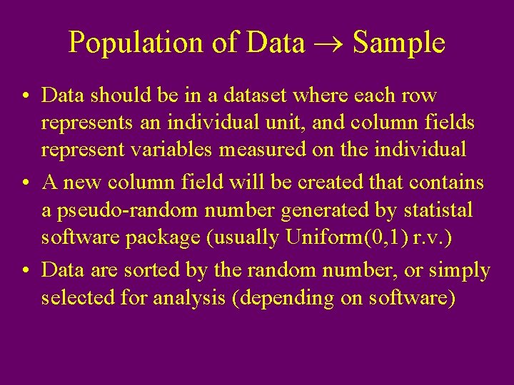 Population of Data Sample • Data should be in a dataset where each row