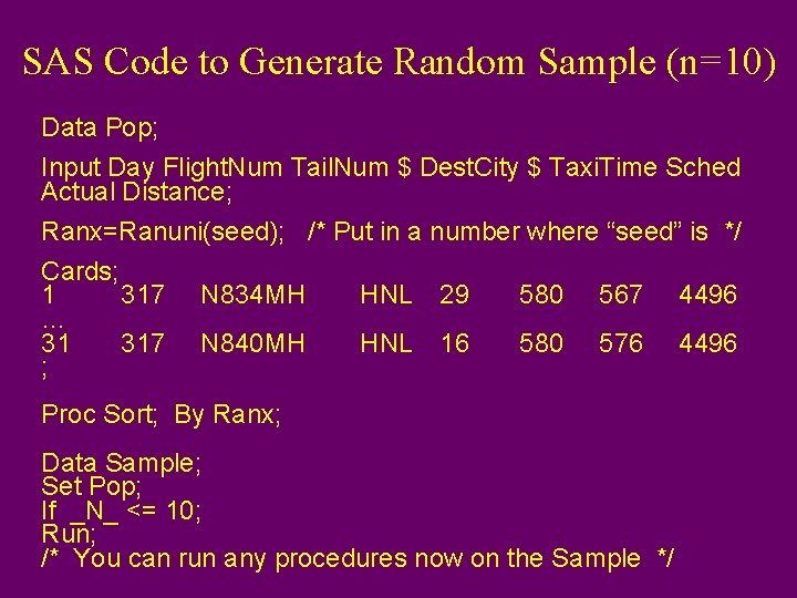 SAS Code to Generate Random Sample (n=10) Data Pop; Input Day Flight. Num Tail.