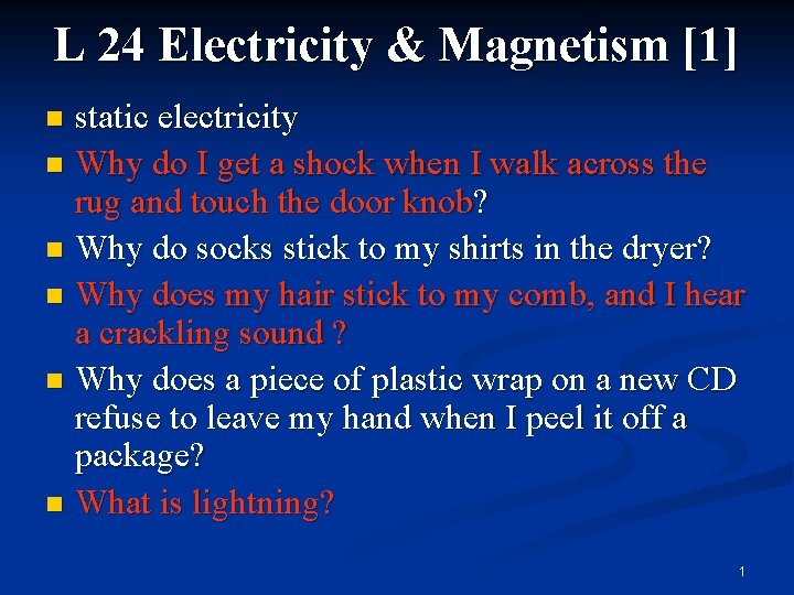 L 24 Electricity & Magnetism [1] static electricity n Why do I get a
