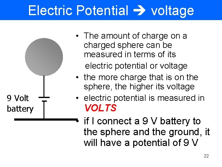 Electric Potential voltage 9 Volt battery • The amount of charge on a charged
