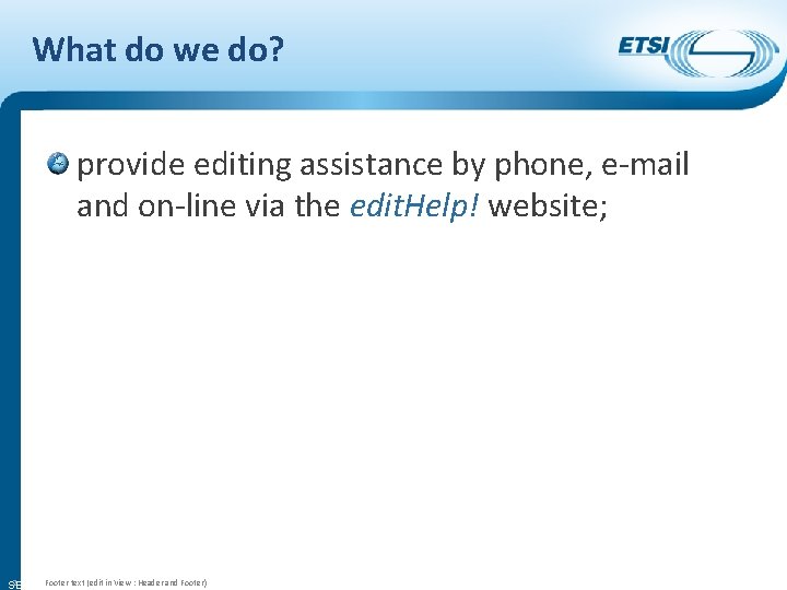 What do we do? provide editing assistance by phone, e-mail and on-line via the