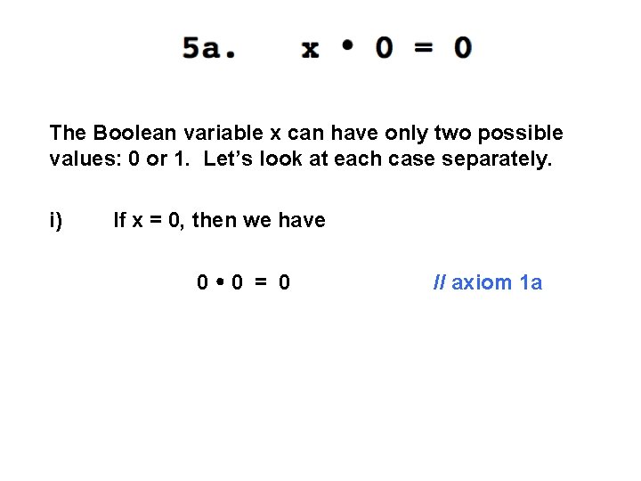 The Boolean variable x can have only two possible values: 0 or 1. Let’s