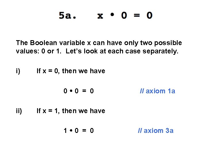 The Boolean variable x can have only two possible values: 0 or 1. Let’s