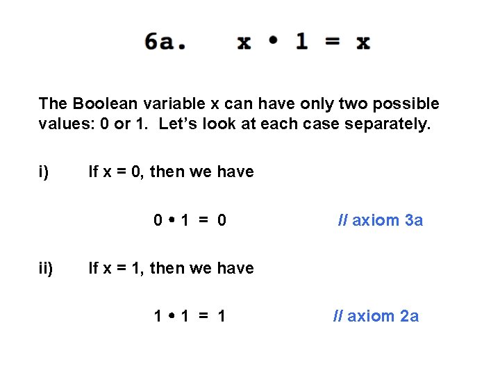 The Boolean variable x can have only two possible values: 0 or 1. Let’s