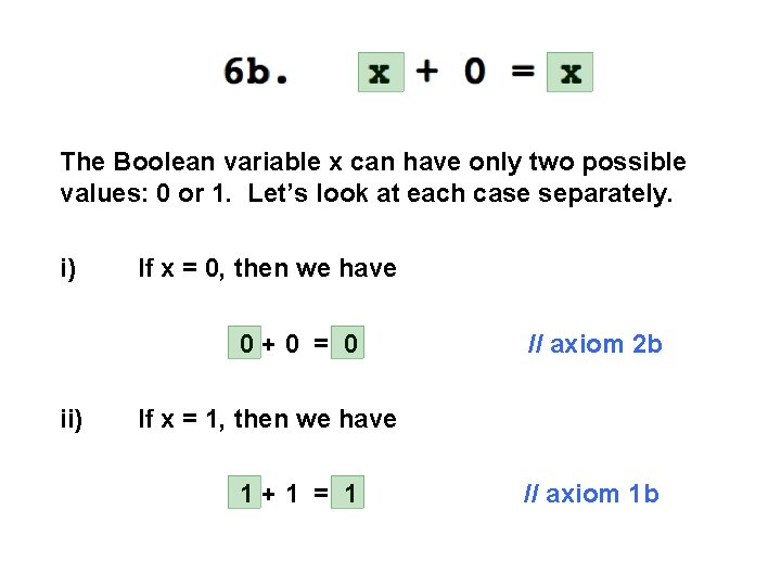 The Boolean variable x can have only two possible values: 0 or 1. Let’s