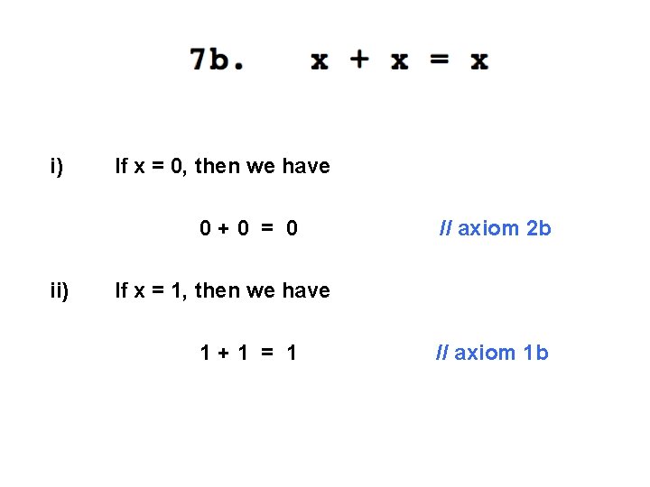 i) If x = 0, then we have 0+0 = 0 ii) // axiom