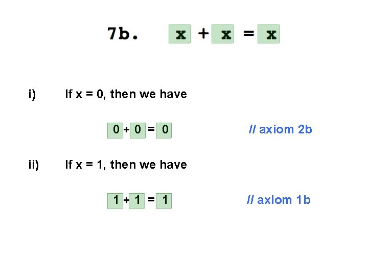i) If x = 0, then we have 0+0 = 0 ii) // axiom