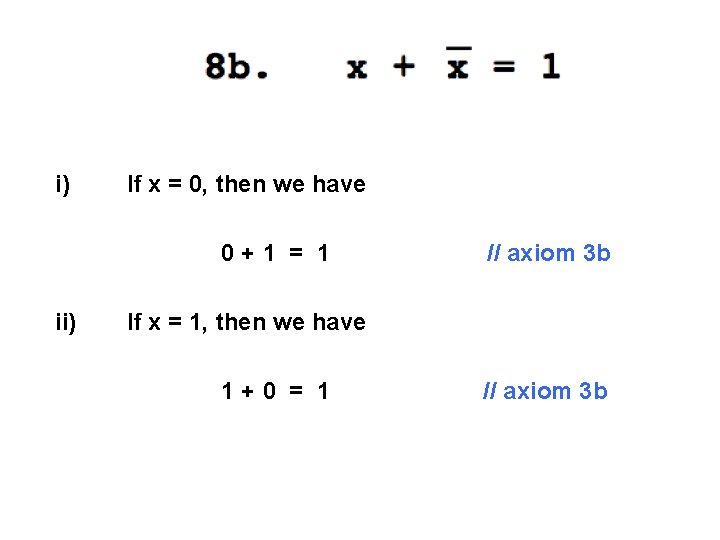 i) If x = 0, then we have 0+1 = 1 ii) // axiom