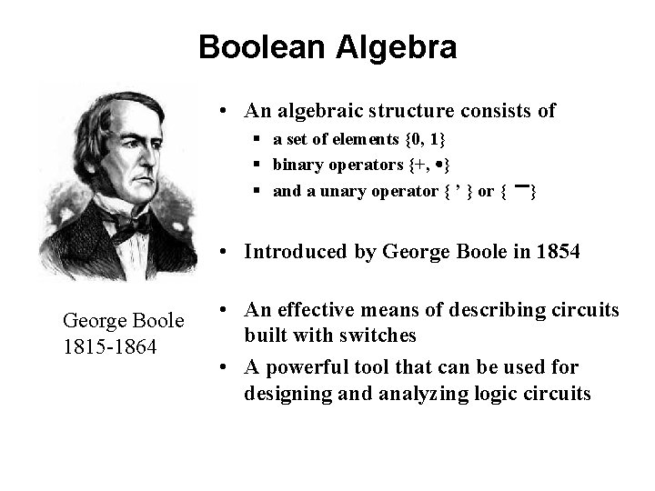Boolean Algebra • An algebraic structure consists of § a set of elements {0,