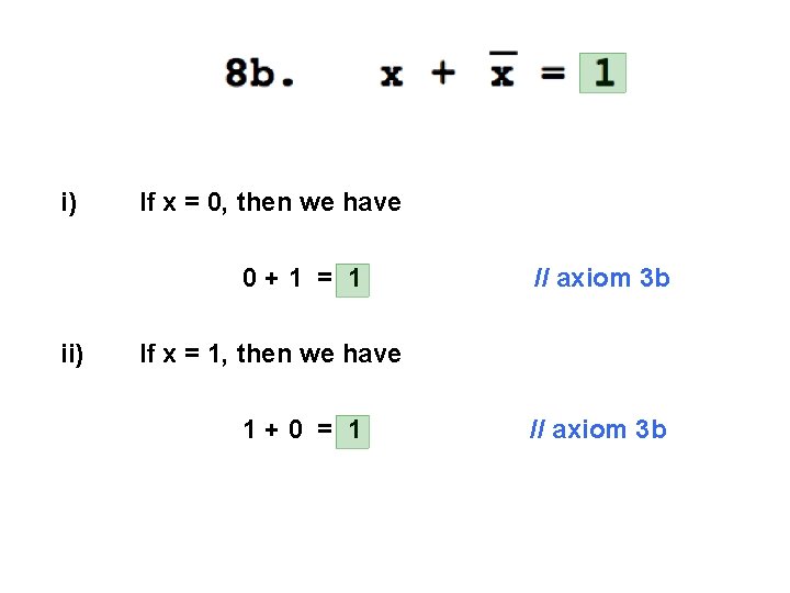 i) If x = 0, then we have 0+1 = 1 ii) // axiom