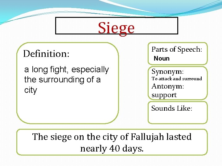 Siege Definition: Parts of Speech: a long fight, especially the surrounding of a city