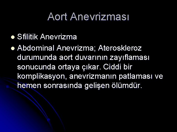 Aort Anevrizması Sfilitik Anevrizma l Abdominal Anevrizma; Ateroskleroz durumunda aort duvarının zayıflaması sonucunda ortaya