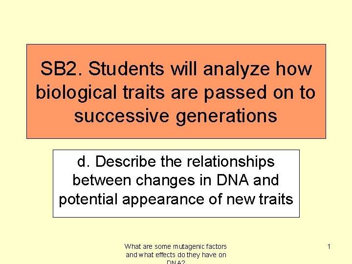 SB 2. Students will analyze how biological traits are passed on to successive generations