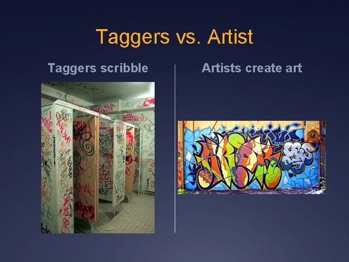 Taggers vs. Artist Taggers scribble Artists create art 