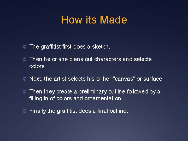 How its Made Ü The graffitist first does a sketch. Ü Then he or