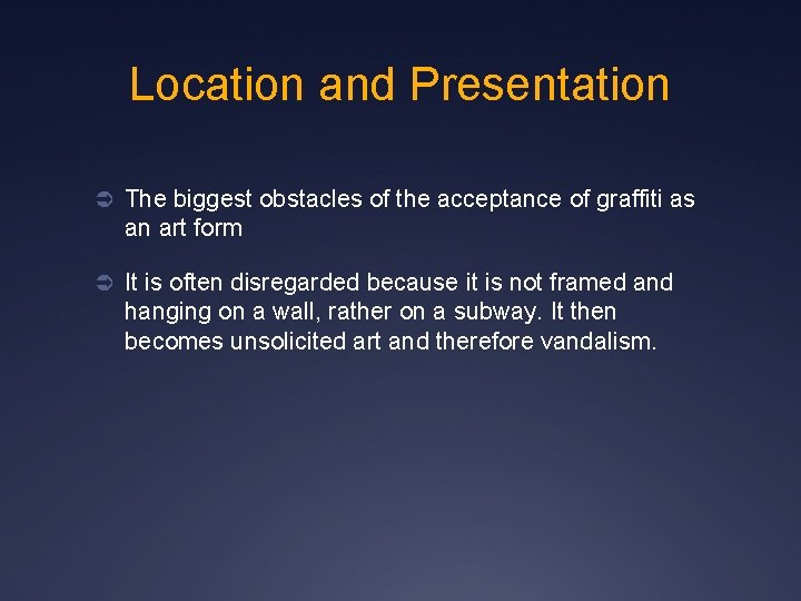 Location and Presentation Ü The biggest obstacles of the acceptance of graffiti as an