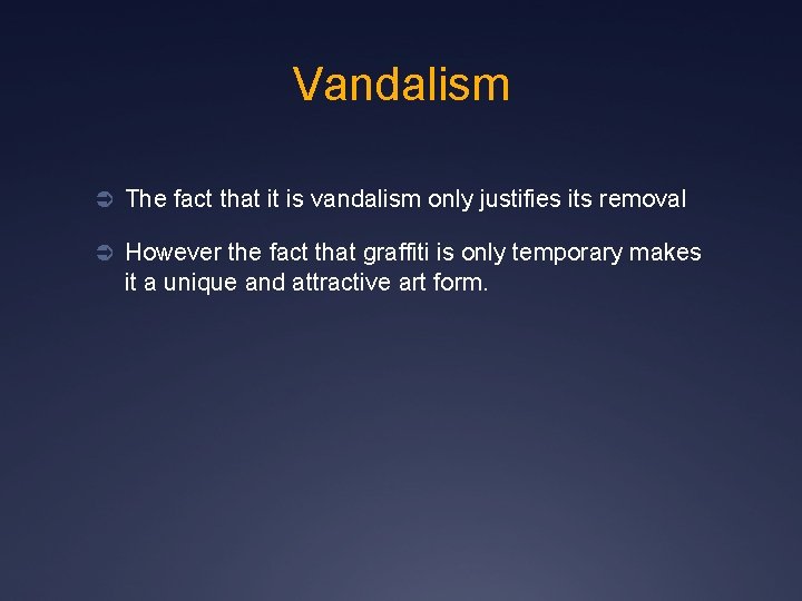 Vandalism Ü The fact that it is vandalism only justifies its removal Ü However
