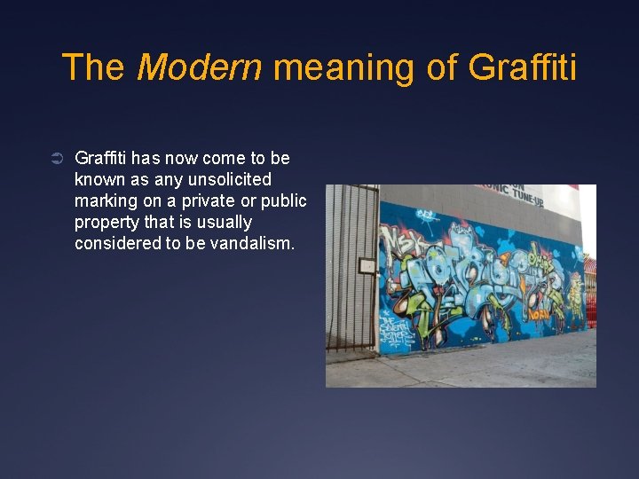 The Modern meaning of Graffiti Ü Graffiti has now come to be known as